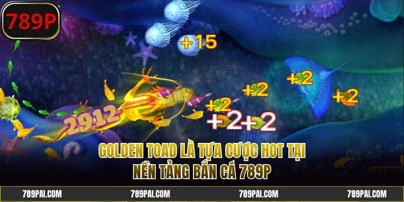 Golden Toad là tựa cược hot tại nền tảng bắn cá 789P