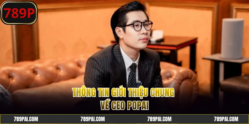 Thông tin giới thiệu chung về CEO Popai
