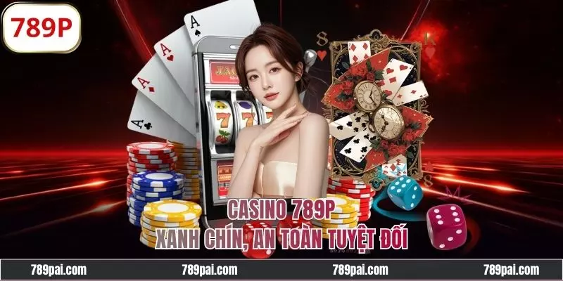 Casino 789P - Hệ Thống Giải Trí Đẳng Cấp Top #1 Châu Á