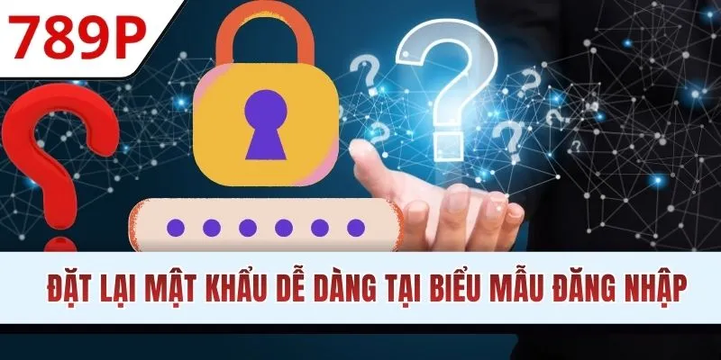 Đặt lại mật khẩu là 1 câu hỏi thường gặp 789p